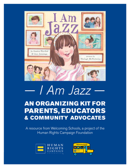 — I Am Jazz — an ORGANIZING KIT for PARENTS, EDUCATORS & COMMUNITY ADVOCATES