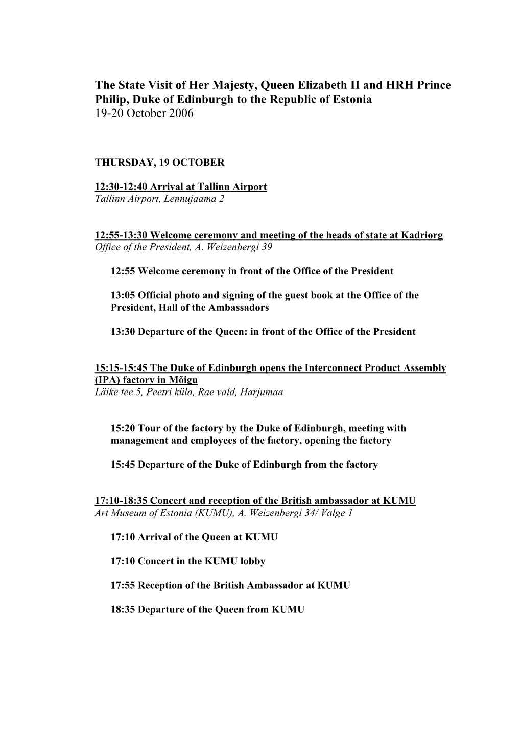 The State Visit of Her Majesty, Queen Elizabeth II and HRH Prince Philip, Duke of Edinburgh to the Republic of Estonia 19-20 October 2006