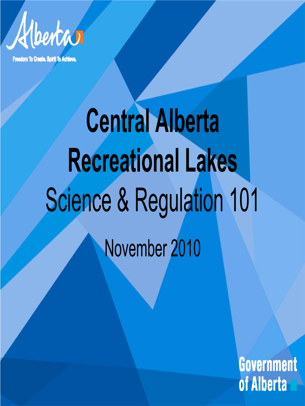 Central Alberta Recreational Lakes Science & Regulation 101 November 2010 Introduction