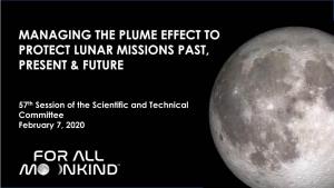 Managing the Plume Effect to Protect Lunar Missions Past, Present & Future