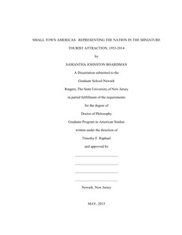 SMALL TOWN AMERICAS: REPRESENTING the NATION in the MINIATURE TOURIST ATTRACTION, 1953-2014 by SAMANTHA JOHNSTON BOARDMAN A