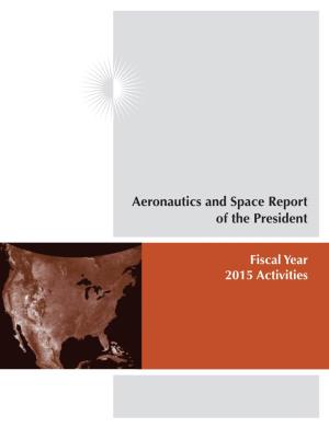 Aeronautics and Space Report of the President: Fiscal Year 2015 Activities