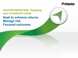 Seek to Enhance Returns Manage Risk Focused Outcomes