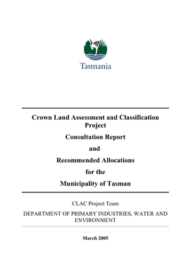 Crown Land Assessment and Classification Project Consultation Report and Recommended Allocations for the Municipality of Tasman