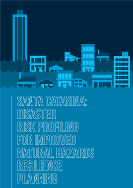Santa Catarina: Disaster Risk Profiling for Improved Natural Hazards Resilience Planning 2 20433, USA; Fax: 202-522-2625;20433, Fax: USA; Pubrights@Worldbank.Org
