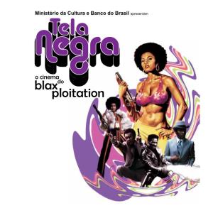 Tela Negra: O Cinema Do Blaxploitation, Fazendo Uma Retrospectiva Do Cinema Afro-Americano Dos Anos 1970