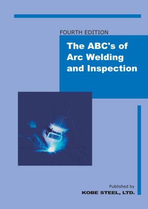 The ABC's of Arc Welding and Inspection