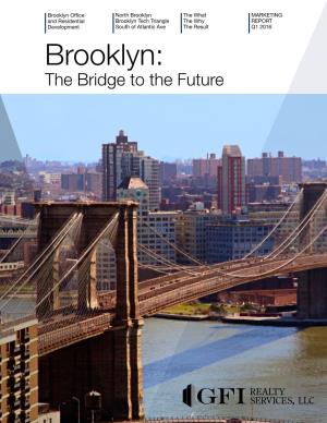 Brooklyn: the Bridge to the Future TABLE of CONTENTS • MARKETING REPORT • Q1 2016