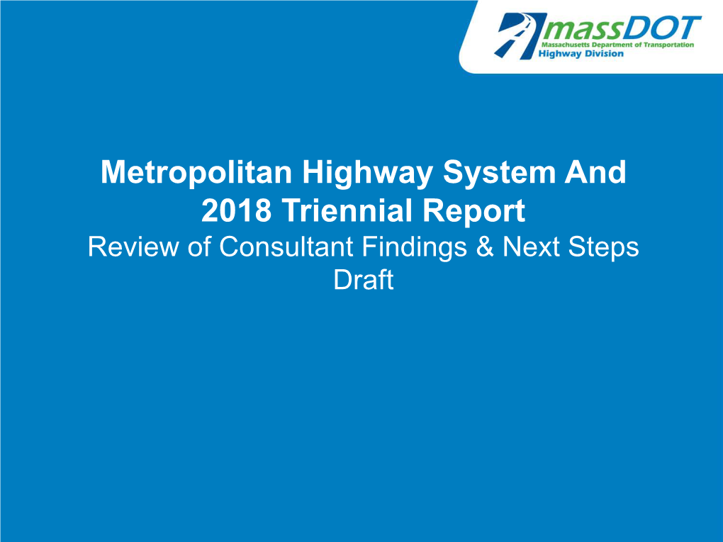 Metropolitan Highway System and 2018 Triennial Report Review of Consultant Findings & Next Steps Draft