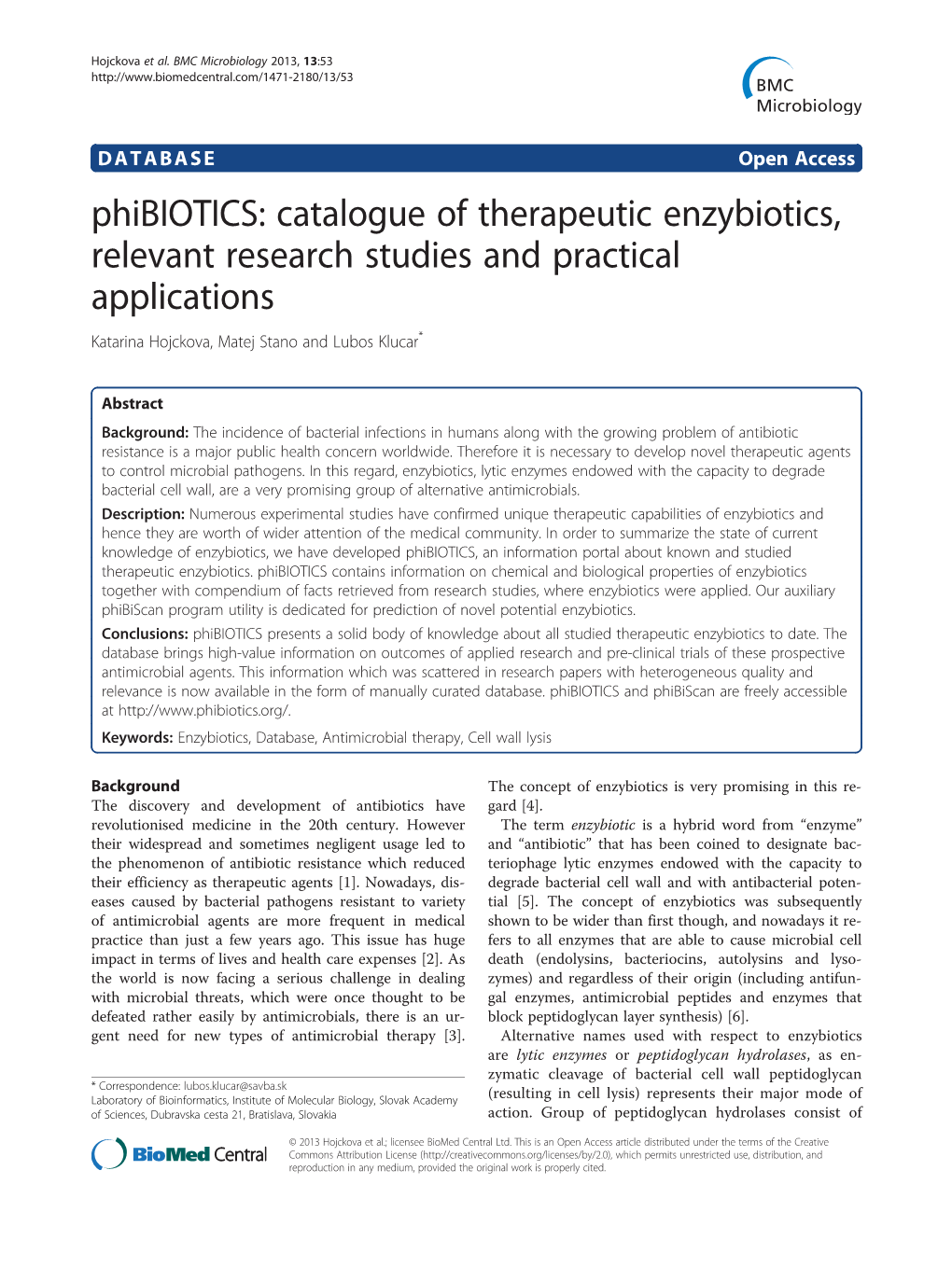 Phibiotics: Catalogue of Therapeutic Enzybiotics, Relevant Research Studies and Practical Applications Katarina Hojckova, Matej Stano and Lubos Klucar*