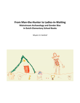 From Man-The-Hunter to Ladies-In-Waiting Mainstream Archaeology and Gender Bias in Dutch Elementary School Books