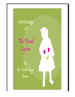 PATHOLOGY of the RENAL SYSTEM”, I Hope You Guys Like It 