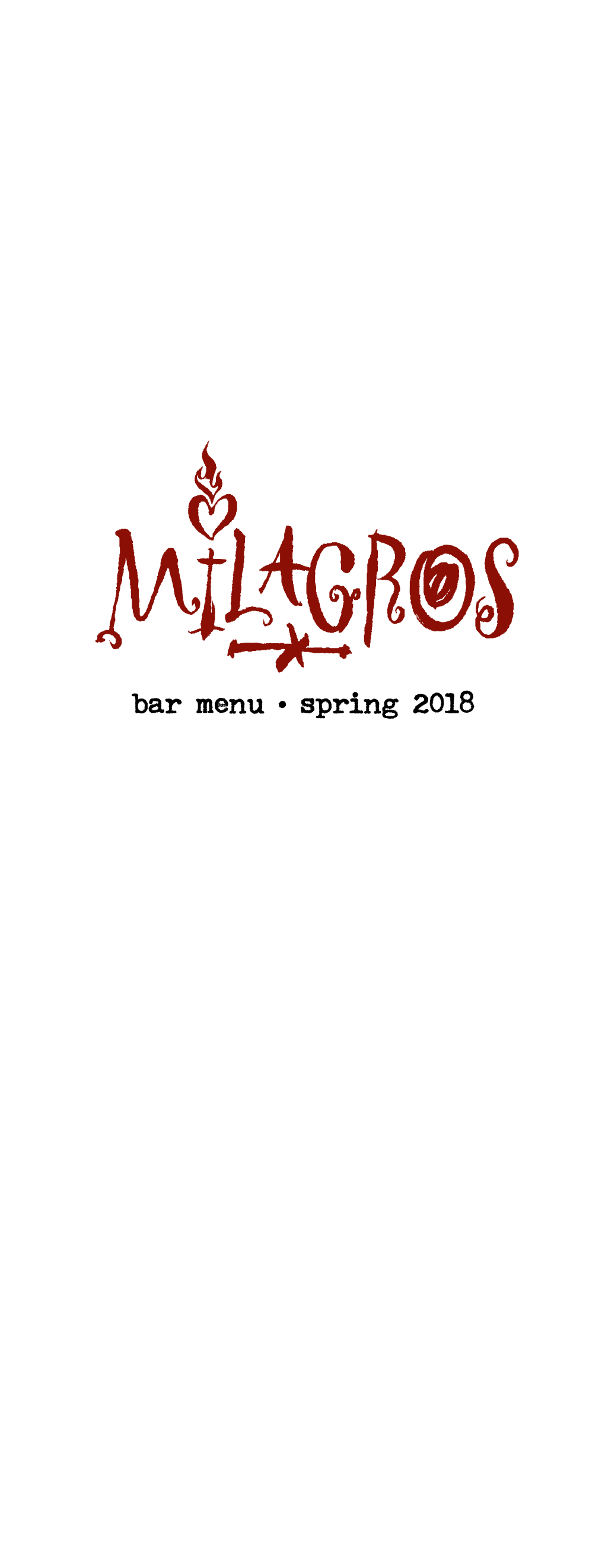 Bar Menu • Spring 2018 Cocktails Milagros Specialties Served Individually | Pitcher of 3 | Pitcher of 6 El Perro Loco | Espolon Reposado Tequila | St