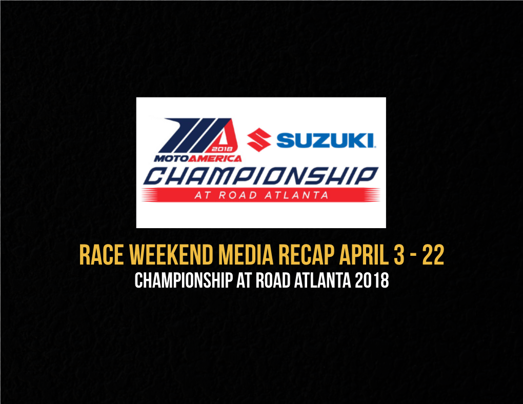 Race Weekend Media Recap April 3 - 22 Championship at Road Atlanta 2018 Championship of Atlanta Summary