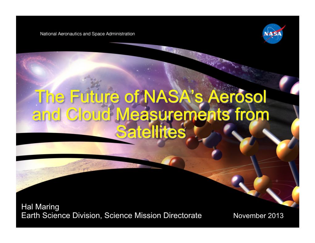 Hal Maring Earth Science Division, Science Mission Directorate November 2013 Atmospheric Composition Research at NASA