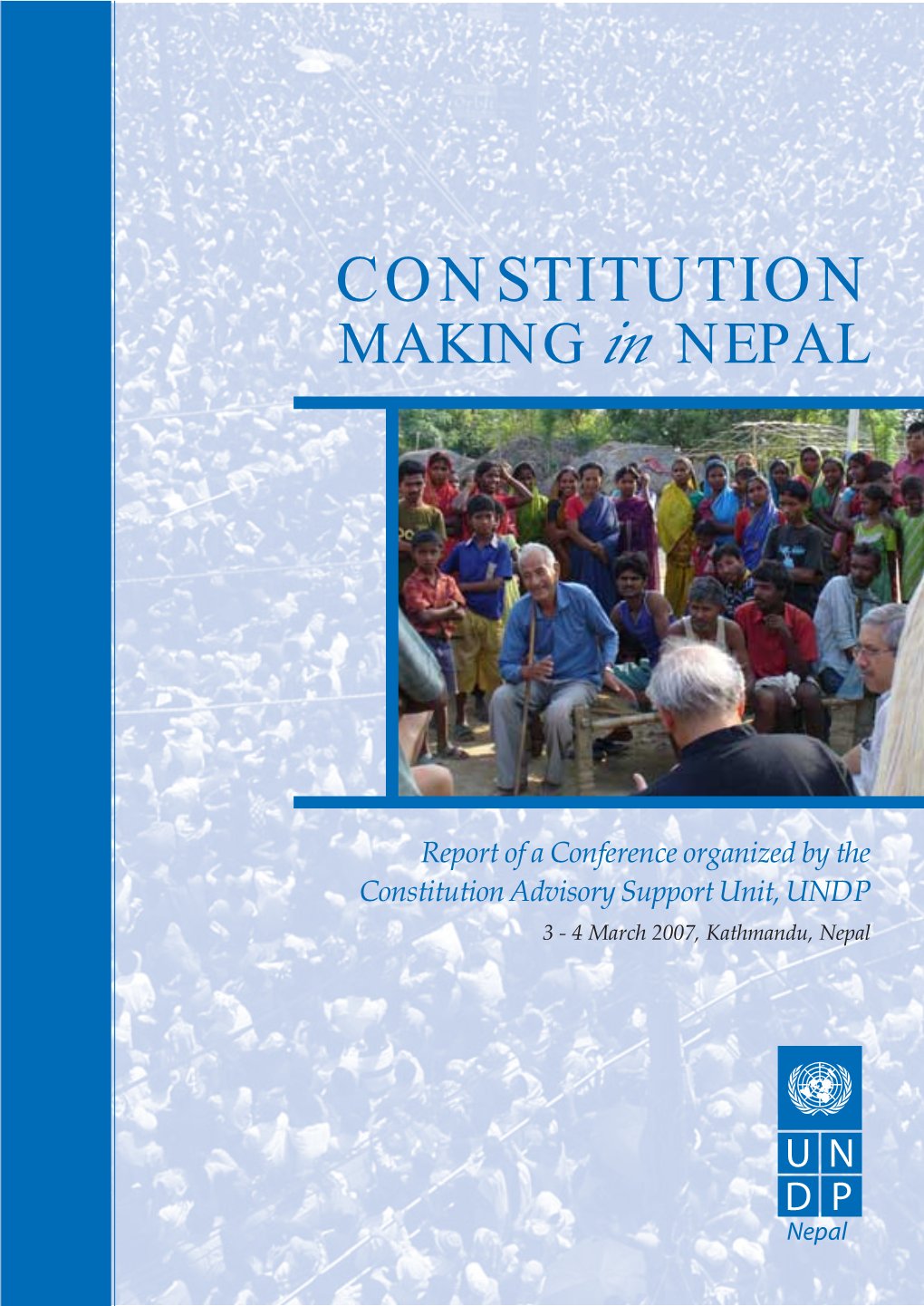 Constitution Making for Nepal Chairperson: Hon’Ble Bhoj Raj Pokhrel, Chief Election Commissioner Speakers: Mr