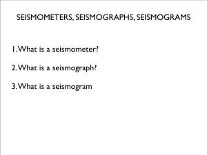 Seismometers, Seismographs, Seismograms