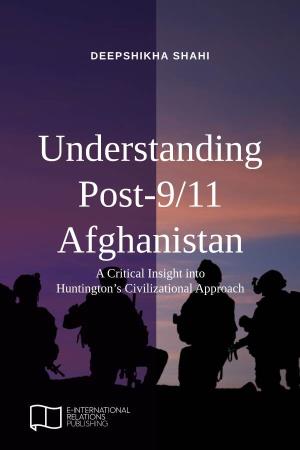 Understanding Post-9/11 Afghanistan a Critical Insight Into Huntington’S Civilizational Approach ﻿