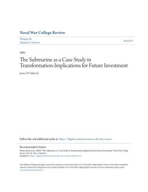 The Submarine As a Case Study in Transformation:Implications for Future Investment