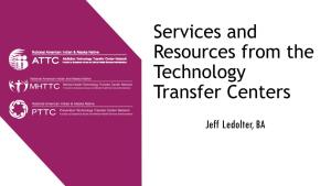 Services and Resources from the Technology Transfer Centers