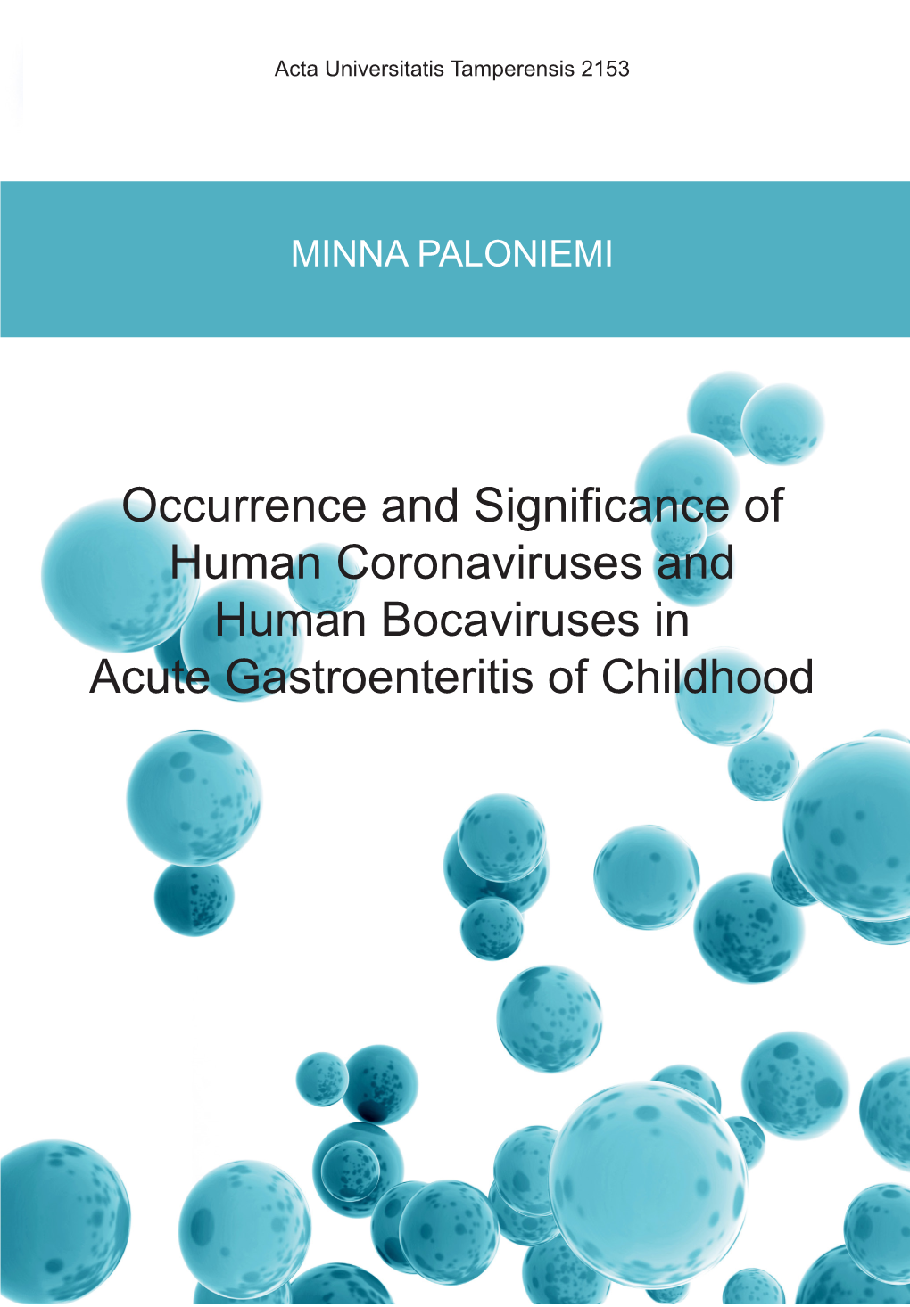Occurrence and Significance of Human Coronaviruses and Human Bocaviruses in Acute Gastroenteritis of Childhood AUT 2153 MINNA PALONIEMI