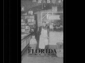 The Florida Historical Quarterly (ISSN 0015-4113) Is Published Quarterly by the Florida Historical Society, University of South Florida, 4202 E