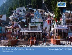 Char Dham Yatra by Helicopter - Land Only Package Starts From* 169,999