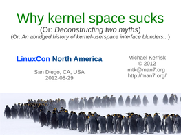 Why Kernel Space Sucks (Or: Deconstructing Two Myths) (Or: an Abridged History of Kernel-Userspace Interface Blunders...)