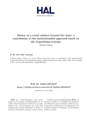 Money As a Social Relation Beyond the State: a Contribution to the Institutionalist Approach Based on the Argentinian Trueque Hadrien Saiag