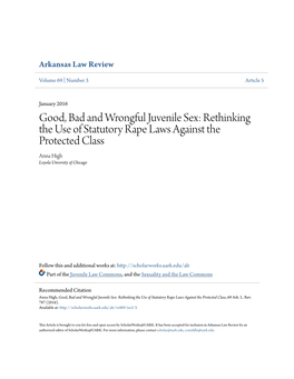 Good, Bad and Wrongful Juvenile Sex: Rethinking the Use of Statutory Rape Laws Against the Protected Class Anna High Loyola Unversity of Chicago