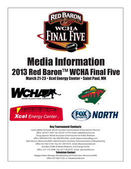Media Information 2013 Red Baron™ WCHA Final Five March 21-23 • Xcel Energy Center • Saint Paul, MN