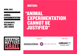 “Animal Experimentation Cannot Be Justified” the Animal Experimentation Debate in Context Continued