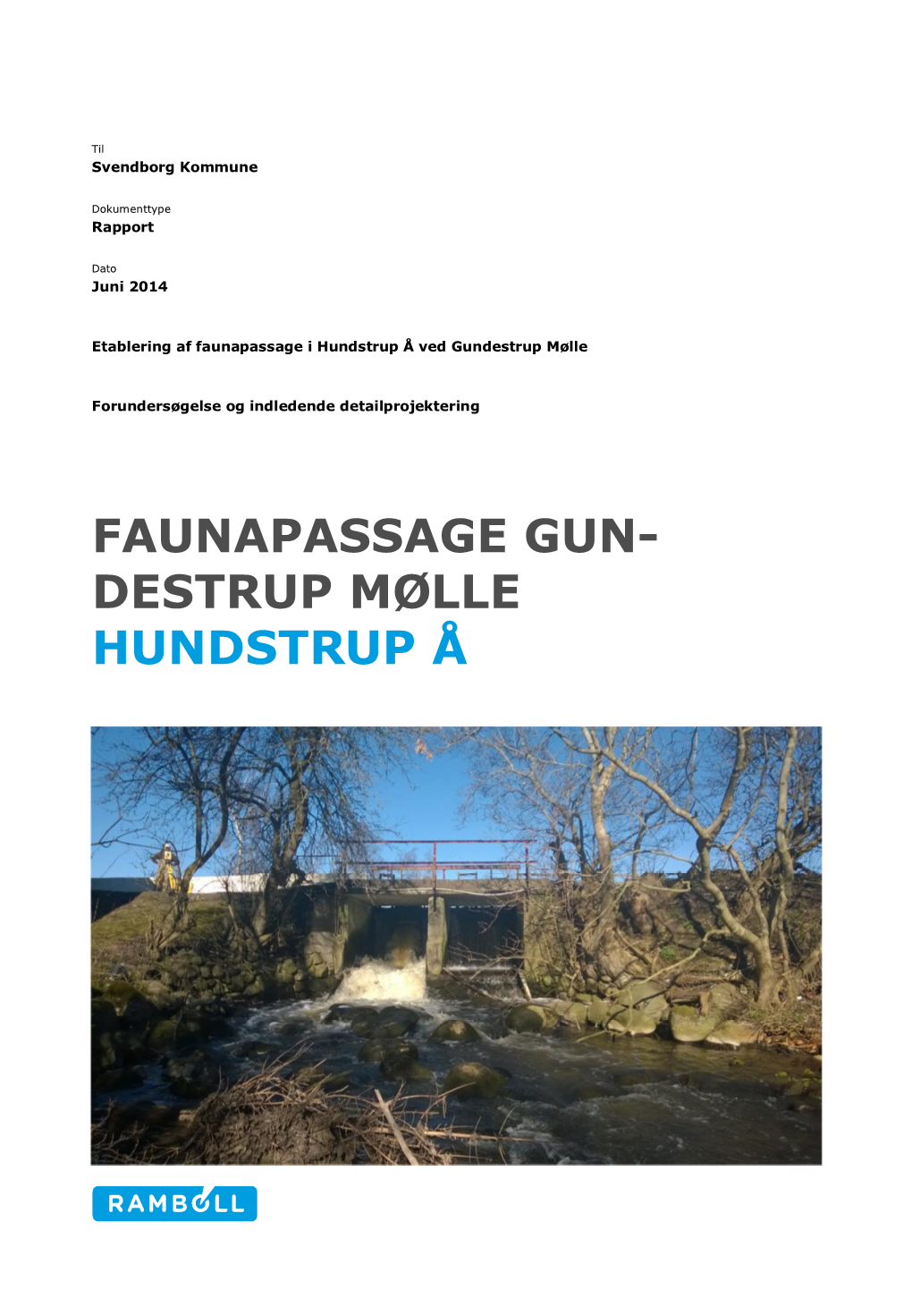 Faunapassage Gun- Destrup Mølle Hundstrup Å Faunapassage Gundestrup Mølle Hundstrup Å