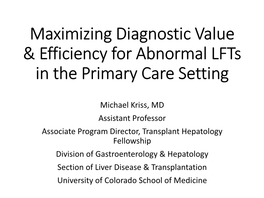 Maximizing Diagnostic Value & Efficiency for Abnormal Lfts in The