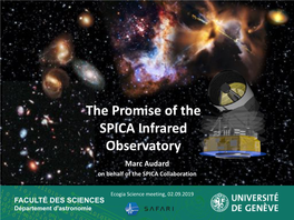 The Promise of the SPICA Infrared Observatory Marc Audard on Behalf of the SPICA Collaboration