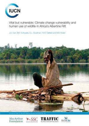 Vital but Vulnerable: Climate Change Vulnerability and Human Use of Wildlife in Africa’S Albertine Rift