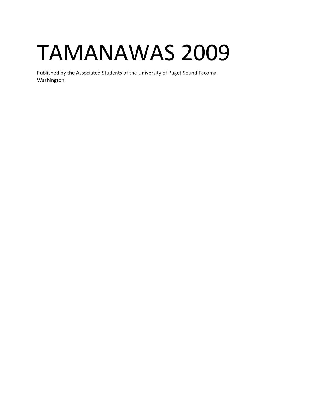 TAMANAWAS 2009 Published by the Associated Students of the University of Puget Sound Tacoma, Washington