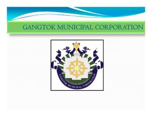 Gangtok Municipal Corporation Gangtok Municipal Corporation