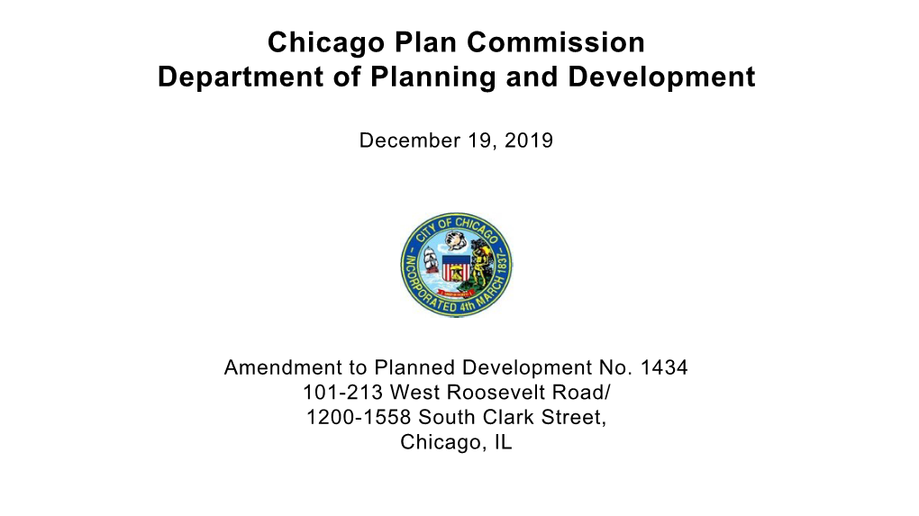 December 19, 2019 Amendment to Planned Development No. 1434 101-213 West Roosevelt Road