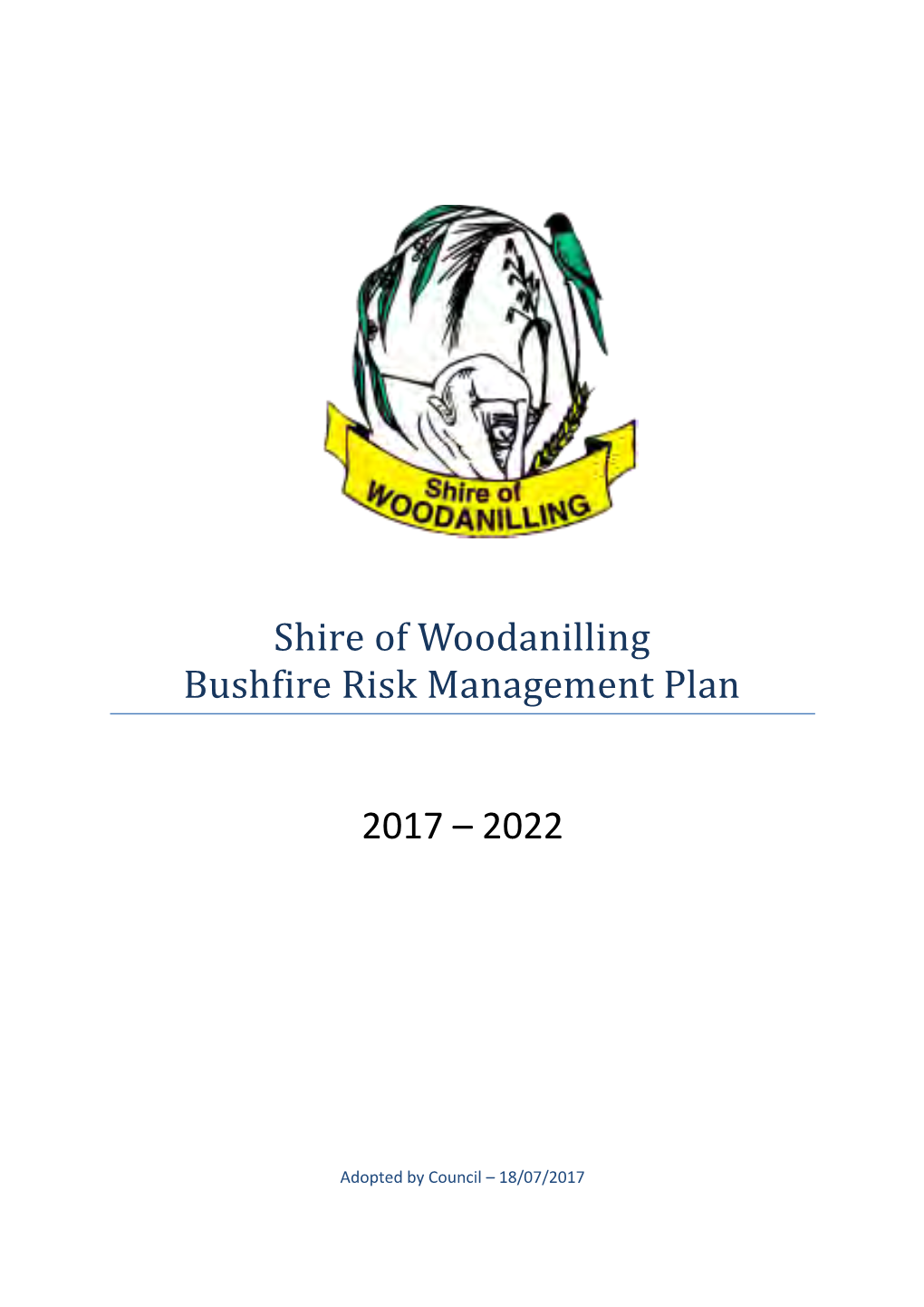 Shire of Woodanilling Bushfire Risk Management Plan 2017 – 2022 V2.0 Page 2 of 77