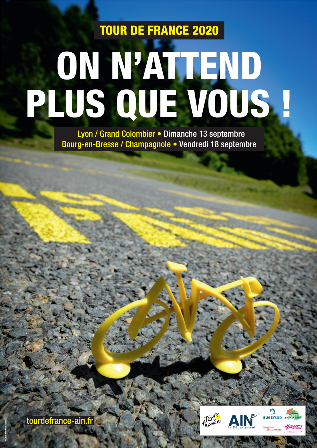 TOUR DE FRANCE 2020 on N’ATTEND PLUS QUE VOUS ! Lyon / Grand Colombier • Dimanche 13 Septembre Bourg-En-Bresse / Champagnole • Vendredi 18 Septembre