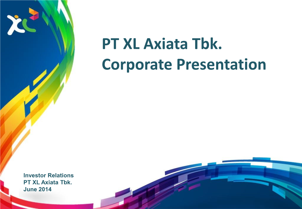 PT XL Axiata Tbk. Corporate Presentation