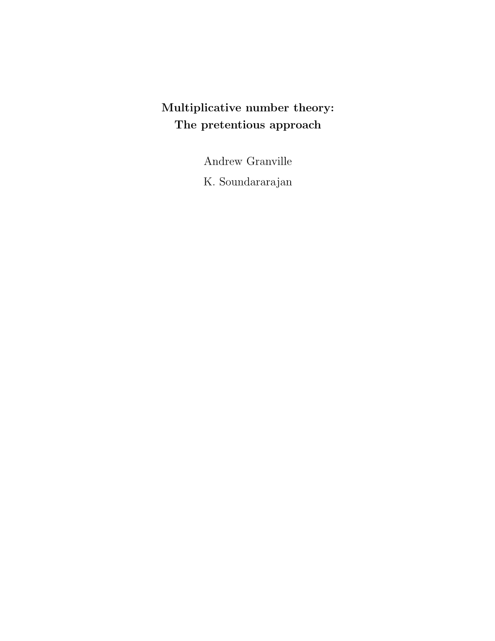 Multiplicative Number Theory: the Pretentious Approach Andrew