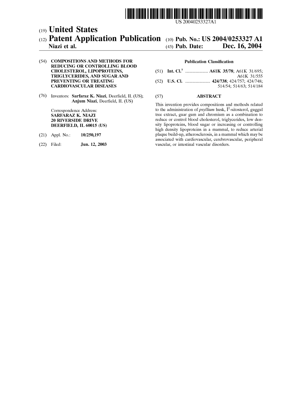 (12) Patent Application Publication (10) Pub. No.: US 2004/0253327 A1 Niazi Et Al