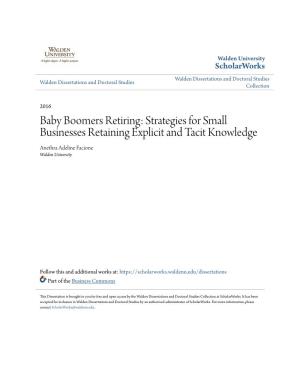 Baby Boomers Retiring: Strategies for Small Businesses Retaining Explicit and Tacit Knowledge Anethra Adeline Facione Walden University