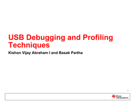 USB Debugging and Profiling Techniques Kishon Vijay Abraham I and Basak Partha