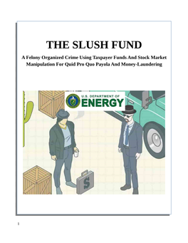 THE SLUSH FUND a Felony Organized Crime Using Taxpayer Funds and Stock Market Manipulation for Quid Pro Quo Payola and Money-Laundering