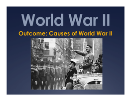 Outcome: Causes of World War II Causes of World War II