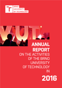 Annual Report on the Activities of the Brno University of Technology in 2016 Annual Report on the Activities of the Brno University of Technology in 2016