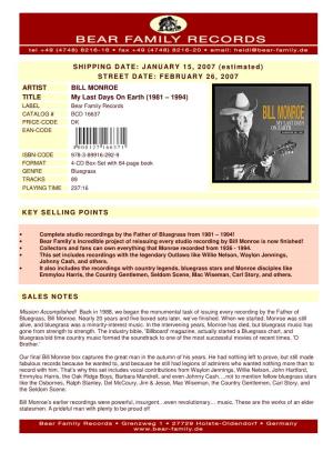 FEBRUARY 26, 2007 ARTIST BILL MONROE TITLE My Last Days on Earth (1981 – 1994) LABEL Bear Family Records CATALOG # BCD 16637 PRICE-CODE DK EAN-CODE